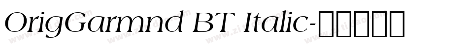 OrigGarmnd BT Italic字体转换